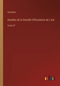 bokomslag Annales de la Société d'Émulation de L'ain