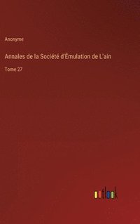 bokomslag Annales de la Socit d'mulation de L'ain