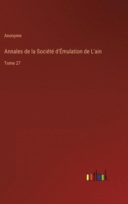 bokomslag Annales de la Socit d'mulation de L'ain