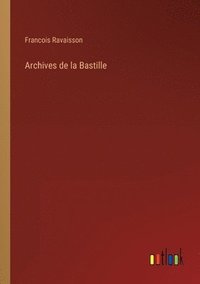bokomslag Archives de la Bastille
