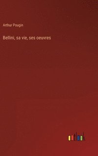 bokomslag Bellini, sa vie, ses oeuvres