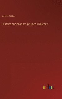 bokomslag Histoire ancienne les peuples orientaux