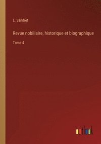 bokomslag Revue nobiliaire, historique et biographique
