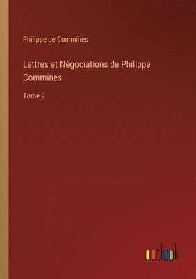 bokomslag Lettres et Ngociations de Philippe Commines