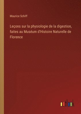 Leons sur la physiologie de la digestion, faites au Musum d'Histoire Naturelle de Florence 1