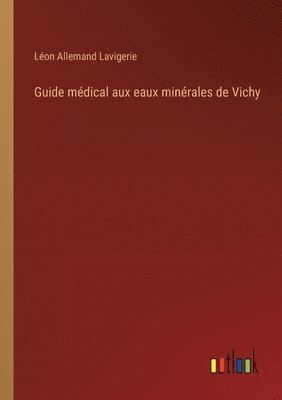 bokomslag Guide mdical aux eaux minrales de Vichy