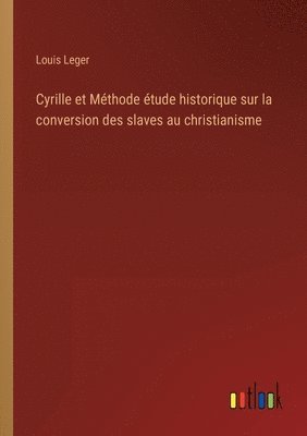 bokomslag Cyrille et Mthode tude historique sur la conversion des slaves au christianisme