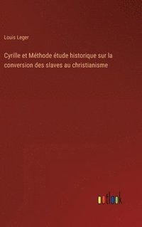 bokomslag Cyrille et Mthode tude historique sur la conversion des slaves au christianisme