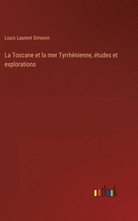 bokomslag Toscane et la mer Tyrrhénienne, études et explorations