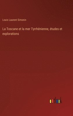 bokomslag Toscane et la mer Tyrrhénienne, études et explorations
