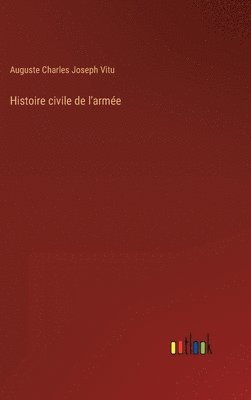 Auguste Charles Joseph Vitu - Histoire civile de l'armée, Inbunden