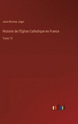 bokomslag Histoire de l'glise Catholique en France