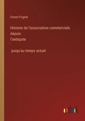 Histoire de l'association commerciale depuis l'antiquité jusqu'au temps actuel