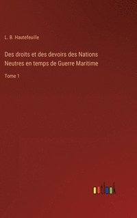 bokomslag Des droits et des devoirs des Nations Neutres en temps de Guerre Maritime