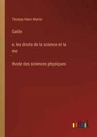 bokomslag Galile&#769;e, les droits de la science et la me&#769;thode des sciences physiques