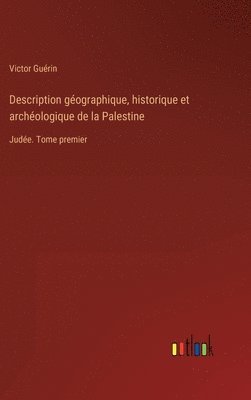 Description gographique, historique et archologique de la Palestine 1