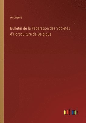 bokomslag Bulletin de la Féderation des Sociétés d'Horticulture de Belgique