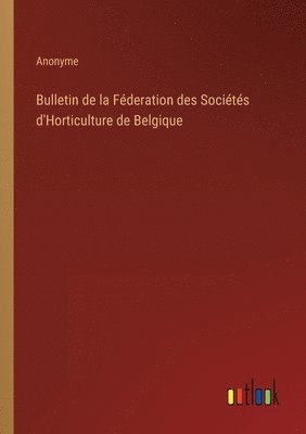 Bulletin de la Fderation des Socits d'Horticulture de Belgique 1