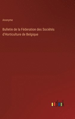 Bulletin de la Fderation des Socits d'Horticulture de Belgique 1