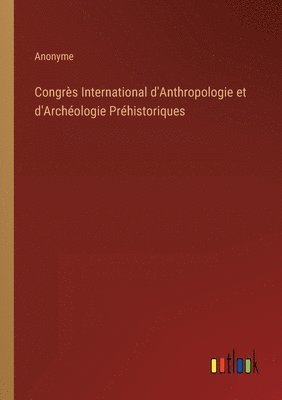bokomslag Congrès International d'Anthropologie et d'Archéologie Préhistoriques