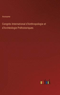 Congrs International d'Anthropologie et d'Archologie Prhistoriques 1