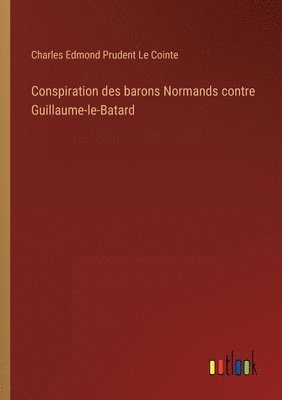 bokomslag Conspiration des barons Normands contre Guillaume-le-Batard