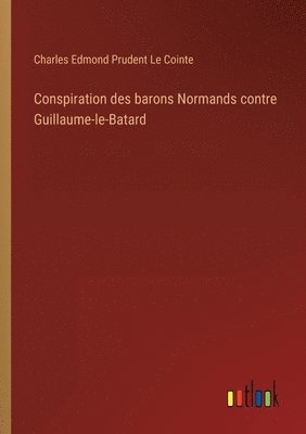 Conspiration des barons Normands contre Guillaume-le-Batard