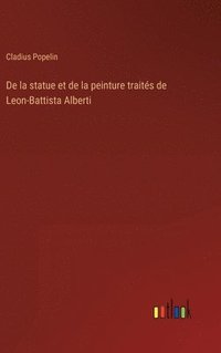 bokomslag De la statue et de la peinture traits de Leon-Battista Alberti