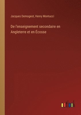 De l'enseignement secondaire en Angleterre et en Écosse