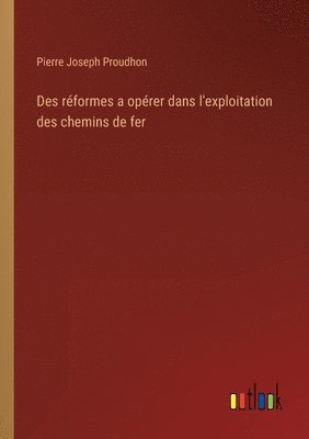bokomslag Des réformes a opérer dans l'exploitation des chemins de fer