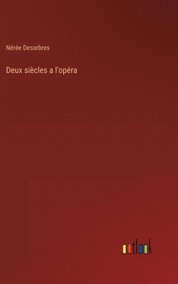 bokomslag Deux siècles a l'opéra