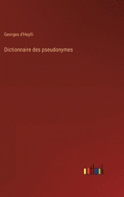 bokomslag Dictionnaire des pseudonymes