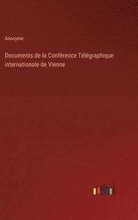 bokomslag Documents de la Confrence Tlgraphique internationale de Vienne