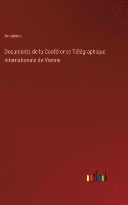 bokomslag Documents de la Confrence Tlgraphique internationale de Vienne