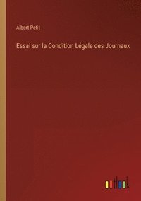 bokomslag Essai sur la Condition Lgale des Journaux