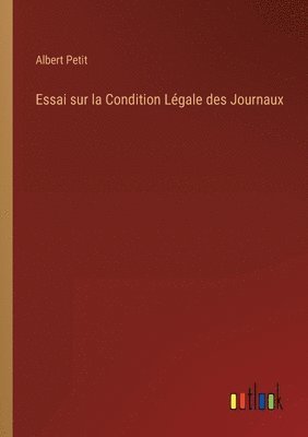 Albert Petit - Essai sur la Condition Légale des Journaux, Häftad