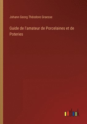 Guide de l'amateur de Porcelaines et de Poteries 1