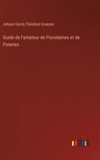 bokomslag Guide de l'amateur de Porcelaines et de Poteries
