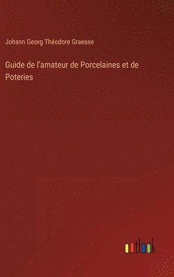 bokomslag Guide de l'amateur de Porcelaines et de Poteries