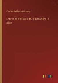 bokomslag Lettres de Voltaire  M. le Conseiller Le Bault