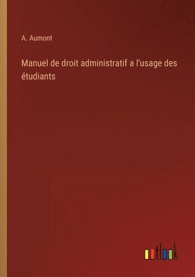 Manuel de droit administratif a l'usage des tudiants 1