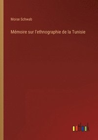 bokomslag Mmoire sur l'ethnographie de la Tunisie