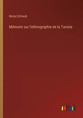 Moise Schwab - Mémoire sur l'ethnographie de la Tunisie, Häftad