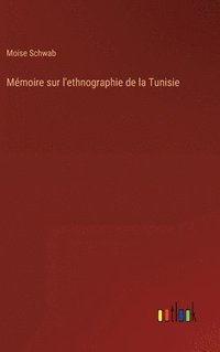 bokomslag Mmoire sur l'ethnographie de la Tunisie
