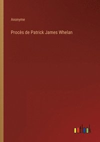 bokomslag Procès de Patrick James Whelan