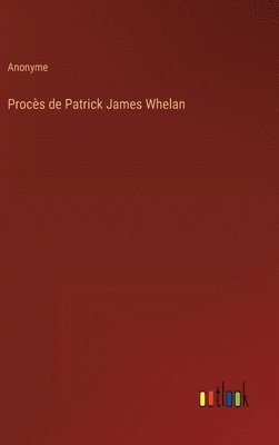 bokomslag Procès de Patrick James Whelan