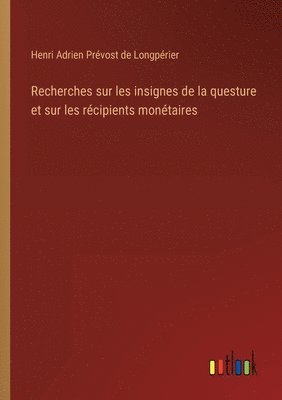 Recherches sur les insignes de la questure et sur les rcipients montaires 1