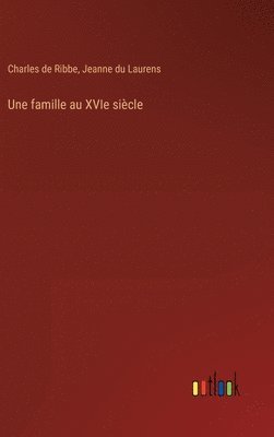 bokomslag Une famille au XVIe sicle