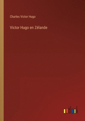 bokomslag Victor Hugo en Zlande