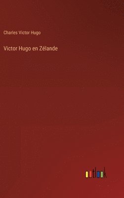 bokomslag Victor Hugo en Zélande